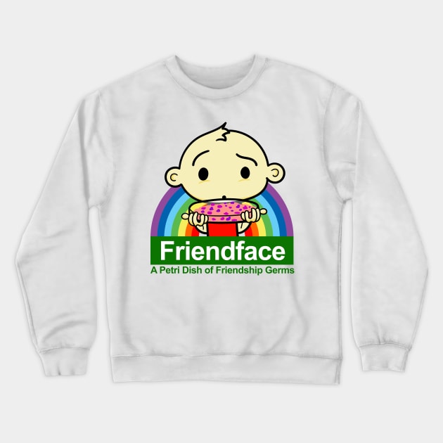 Friendface - A Petri Dish of Friendship Germs Crewneck Sweatshirt by Meta Cortex